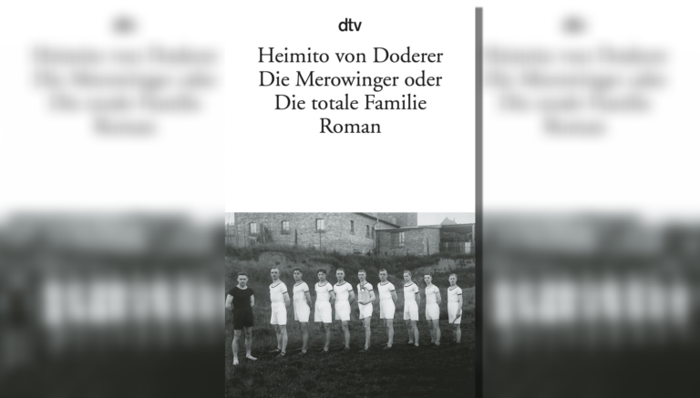 Der Erfinder des Wutbürgers – Heimito von Doderer, Die Merowinger oder die totale Familie
