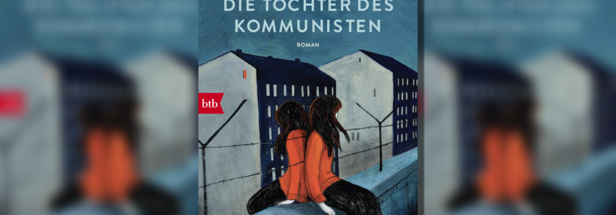 Als Geflüchtete in Ost-Berlin aufwachsen – Aroa Moreno Durán: Die Tochter des Kommunisten. Ein Buchtipp von Helmut Schneider.