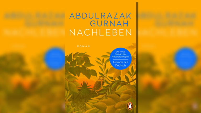 Die großen Kriege in Ostafrika – „Nachleben“, der Roman des Nobelpreisträgers Abdulrazak Gurnah.