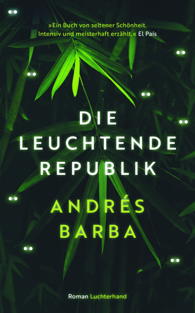Andrés Barba: Die leuchtende Republik. Ein verstörender Roman über Halbwüchsige aus dem Dschungel Argentiniens. Helmut Schneiders Buchtipp.