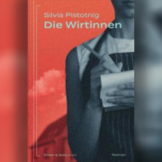 Drei begabte Frauen in der Provinz – Silvia Pistotnigs Familienroman „Die Wirtinnen“. Ein Buchtipp von Helmut Schneider.