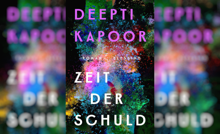 Ein indischer Thriller – Der Aufsteigerroman „Zeit der Schuld“ von Deepti Kapoor