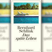 Das Sterben eines Gefassten – Bernhard Schlinks „Das späte Leben“. Ein Buchtipp von Helmut Schneider.