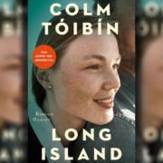Zwischen USA und Irland – Colm Tóibíns Roman „Long Island“, die Fortsetzung seines Erfolgs „Brooklyn“