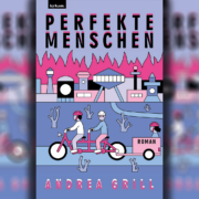 Düstere neue Welt – Andrea Grills Roman „Perfekte Menschen“