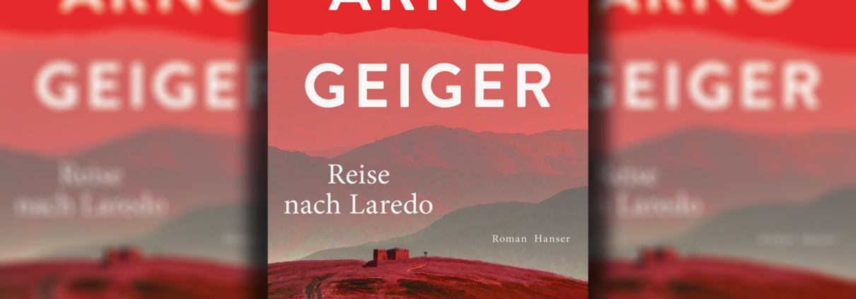 Die letzten Tage des Weltenkaisers – der ungewöhnliche Historienroman „Reise nach Laredo“ von Arno Geiger