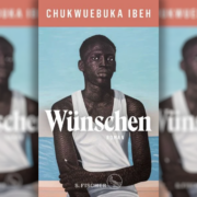 Entwicklungsroman aus Afrika mit Hindernissen – Chukwuebuka Ibehs „Wünschen“