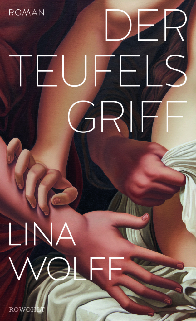 Lina Wolff: Der Teufelsgriff
Aus dem Schwedischen von Stefan Pluschkat
Rowohlt Verlag
254 Seiten
€ 25,00