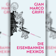 Piemont in den letzten Monaten des 2. Weltkriegs – Gian Marco Griffi: „Die Eisenbahnen Mexikos“