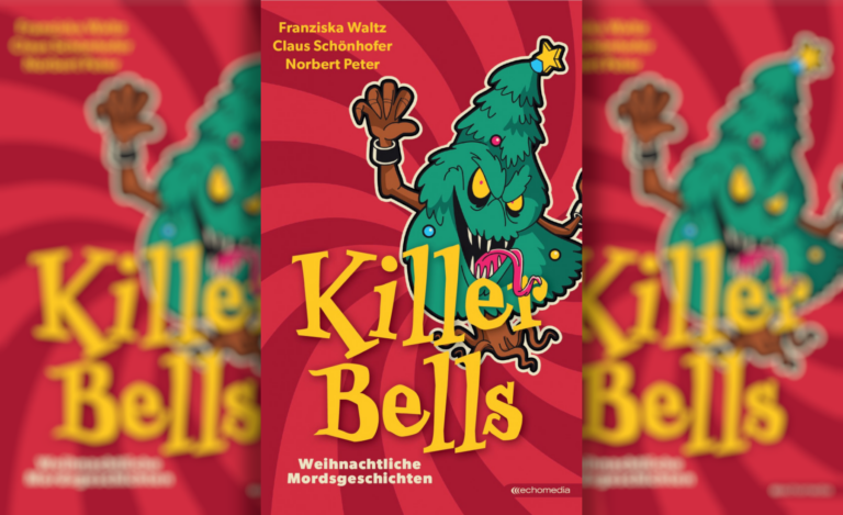 Weihnachtliche Mordsgeschichten – „Killer Bells“ von Franziska Waltz, Claus Schönhofer und Norbert Peter