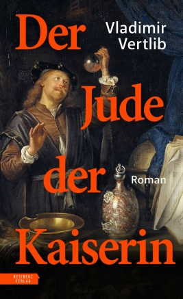 Spannender historischer Wien-Roman – Vladimir Vertlibs „Der Jude der Kaiserin“